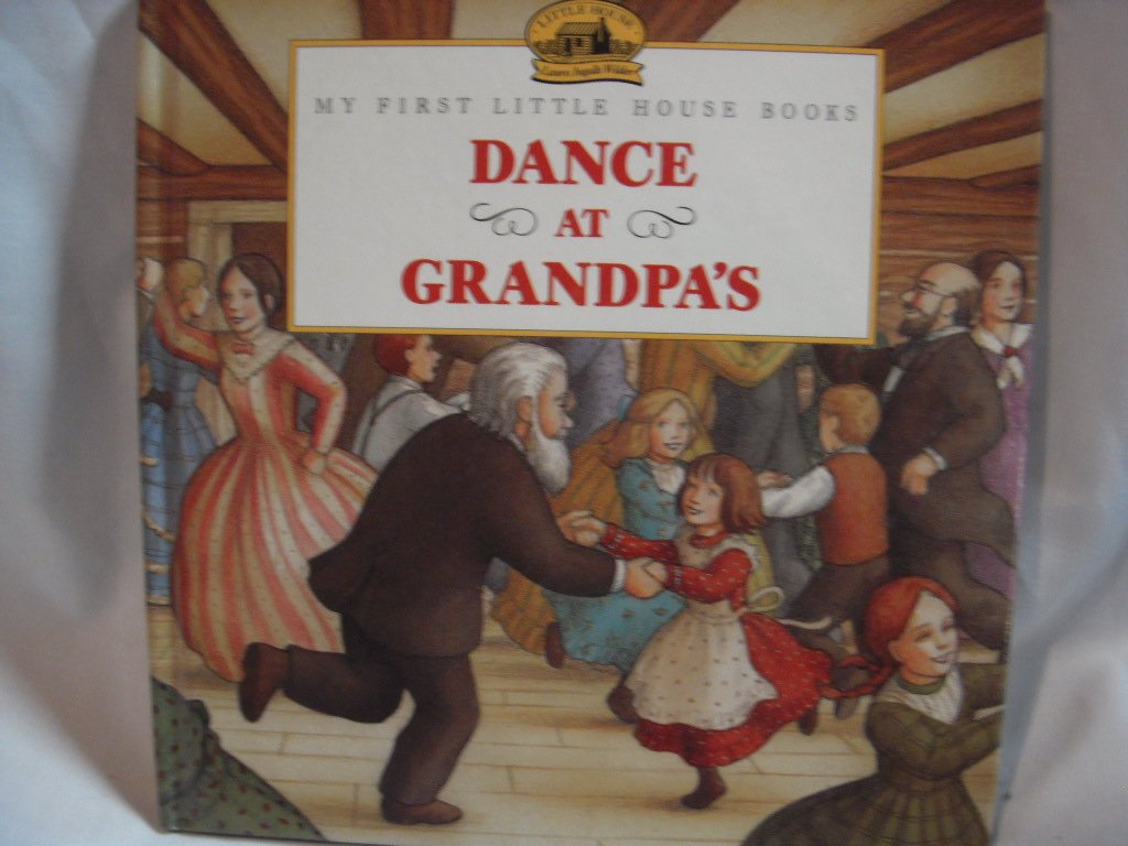 Dance At Grandpa's (My First Little House Books)