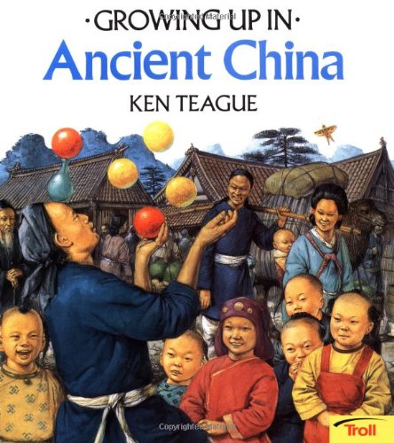 Growing Up In Ancient China (Growing Up In series)