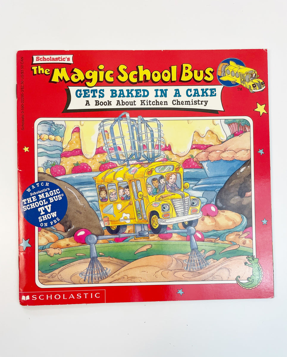 The Magic School Bus Gets Baked in a Cake: A Book About Kitchen Chemis ...