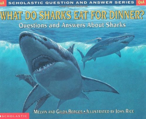 What Do Sharks Eat For Dinner?: Questions and Answers about Sharks