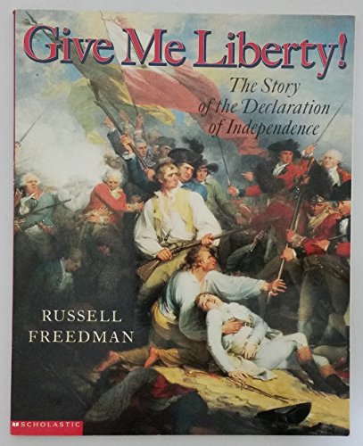 Give Me Liberty, The Story of the Declaration of Independence