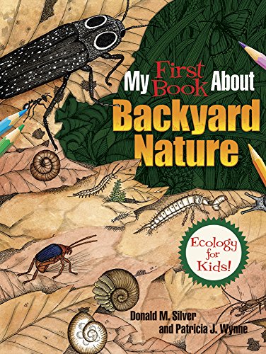 My First Book About Backyard Nature: Ecology for Kids! (Dover Science For Kids Coloring Books)