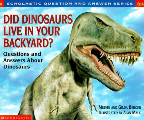 Did Dinosaur Live In Your Backyard? (Scholastic Q & A)