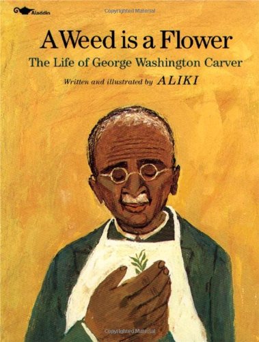 A Weed Is a Flower: The Life of George Washington Carver