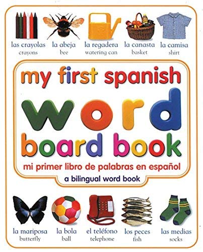 My First Spanish Word Board Book/Mi Primer Libro De Palabras En Espanol