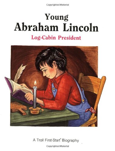 Young Abraham Lincoln (Troll First-Start Biography)