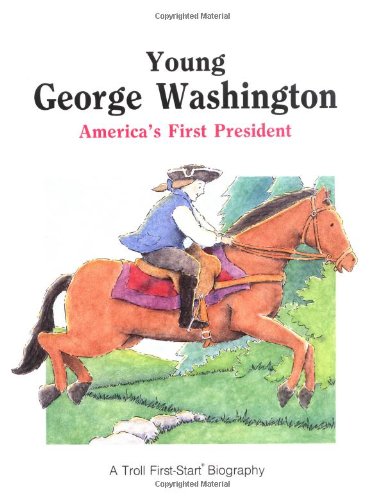 Young George Washington: America's First President (First-Start Biographies)